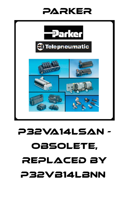 P32VA14LSAN - obsolete, replaced by P32VB14LBNN  Parker