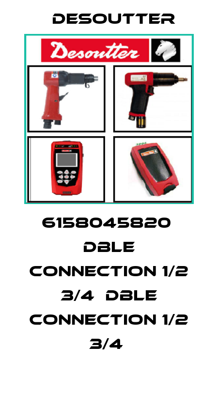 6158045820  DBLE CONNECTION 1/2 3/4  DBLE CONNECTION 1/2 3/4  Desoutter