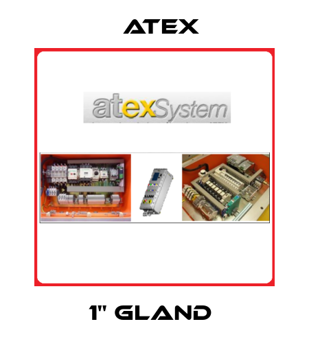 1" GLAND  Atex