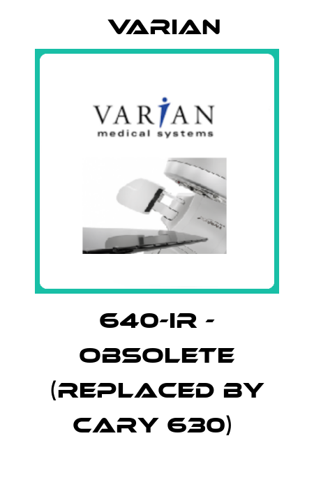 640-IR - OBSOLETE (REPLACED BY CARY 630)  Varian