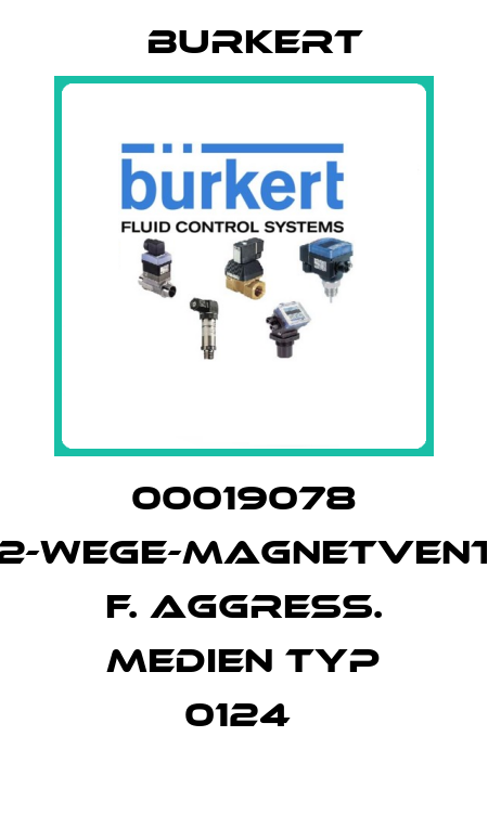 00019078 3/2-WEGE-MAGNETVENTIL F. AGGRESS. MEDIEN TYP 0124  Burkert