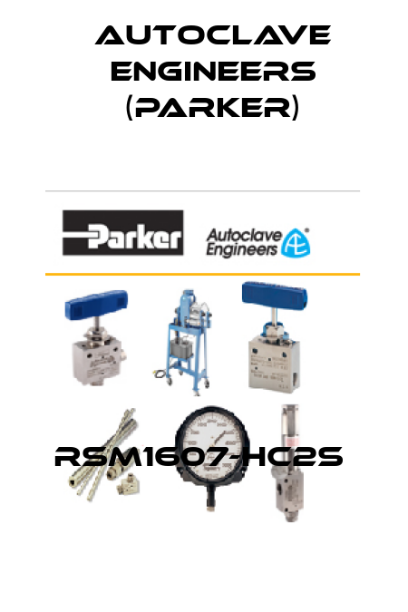 RSM1607-HC2S  Autoclave Engineers (Parker)