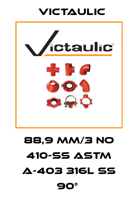 88,9 MM/3 NO 410-SS ASTM A-403 316L SS 90°  Victaulic