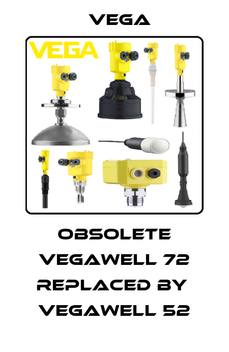 Obsolete VEGAWELL 72 replaced by  VEGAWELL 52 Vega