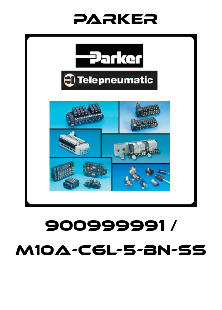 900999991 / M10A-C6L-5-BN-SS  Parker