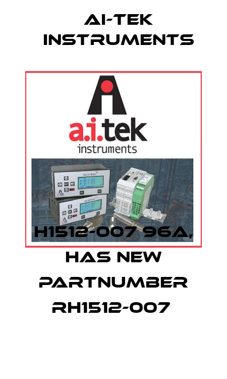 H1512-007 96A, has new partnumber RH1512-007  AI-Tek Instruments