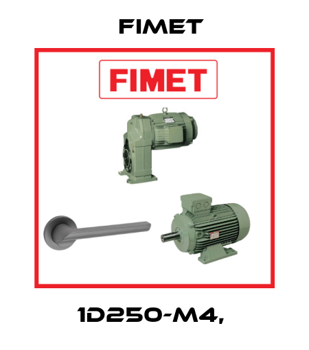 1D250-M4,  Fimet
