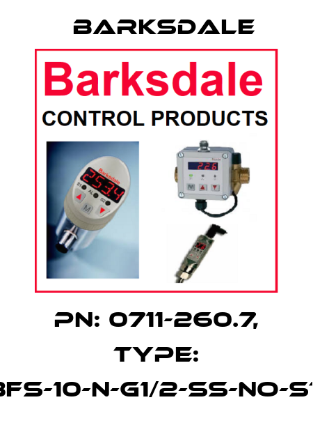 PN: 0711-260.7, Type: BFS-10-N-G1/2-SS-NO-ST Barksdale