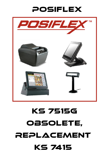 KS 7515G obsolete, replacement  KS 7415  Posiflex