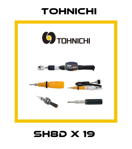SH8D X 19  Tohnichi
