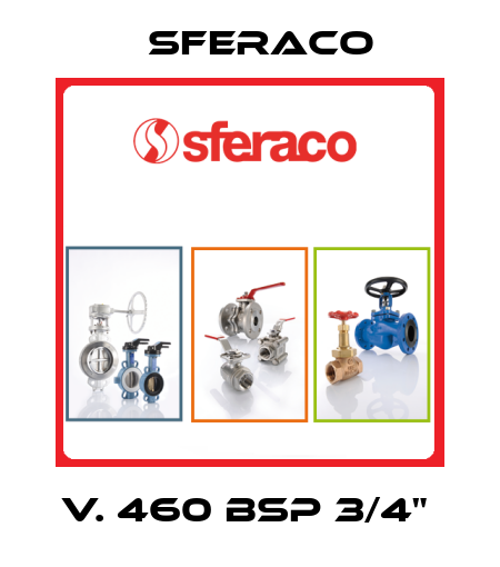 V. 460 BSP 3/4"  Sferaco
