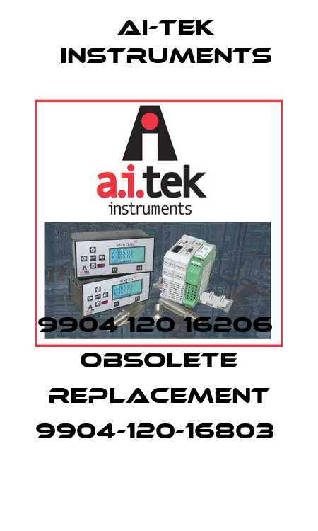 9904 120 16206  obsolete replacement 9904-120-16803  AI-Tek Instruments
