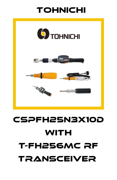 CSPFH25N3X10D With T-FH256MC RF Transceiver  Tohnichi