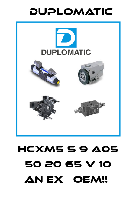 HCXM5 S 9 A05 50 20 65 V 10 AN EX   OEM!!  Duplomatic