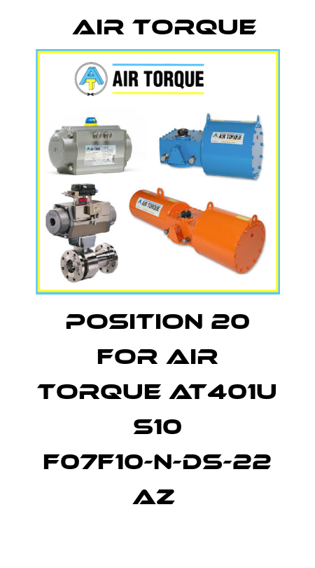 position 20 for AIR TORQUE AT401U S10 F07F10-N-DS-22 AZ  Air Torque