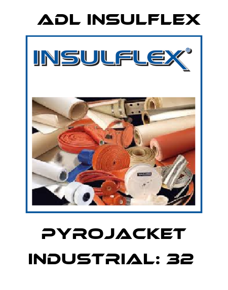 Pyrojacket industrial: 32  ADL Insulflex
