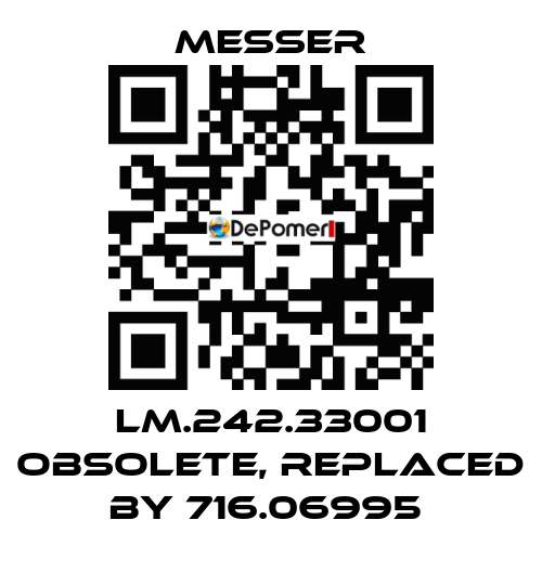 LM.242.33001 obsolete, replaced by 716.06995  Messer
