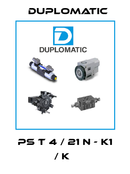 PS T 4 / 21 N - K1 / K   Duplomatic