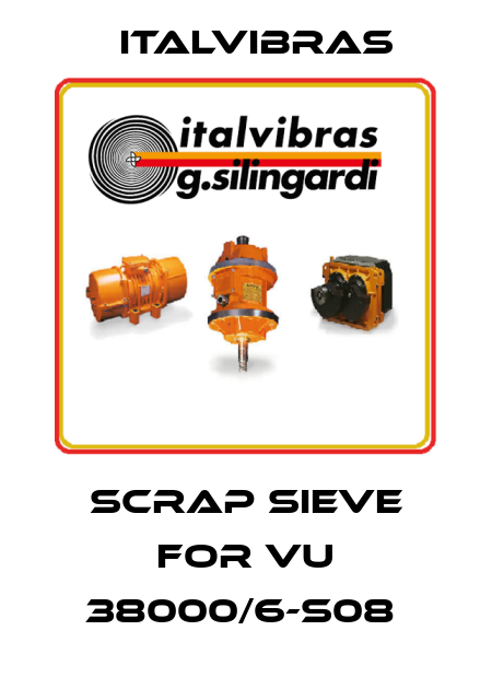 SCRAP SIEVE FOR VU 38000/6-S08  Italvibras