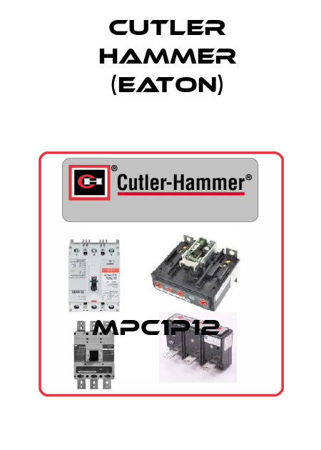 MPC1P12  Cutler Hammer (Eaton)