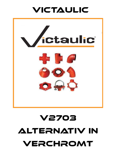 V2703 alternativ in verchromt Victaulic
