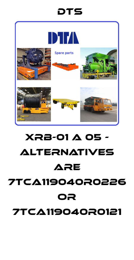 XRB-01 A 05 - alternatives are 7TCA119040R0226 or 7TCA119040R0121  DTS