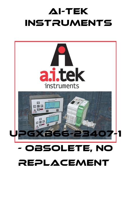 UPGXB66-23407-1 - obsolete, no replacement  AI-Tek Instruments