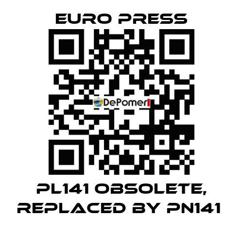 PL141 obsolete, replaced by PN141  Euro Press