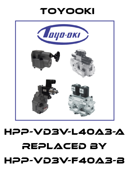 HPP-VD3V-L40A3-A replaced by HPP-VD3V-F40A3-B Toyooki