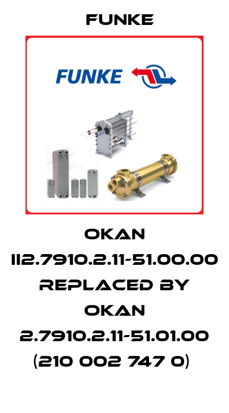 OKAN II2.7910.2.11-51.00.00 REPLACED BY OKAN 2.7910.2.11-51.01.00 (210 002 747 0)  Funke
