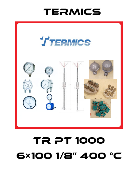 TR PT 1000 6×100 1/8” 400 °C  Termics