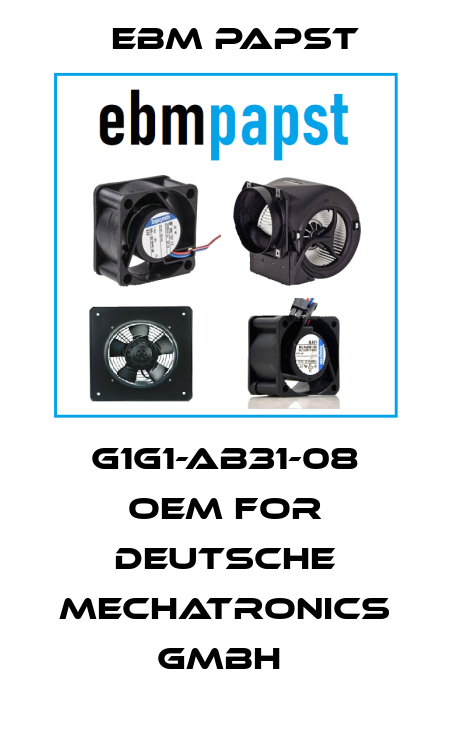 G1G1-AB31-08 oem for Deutsche Mechatronics GmbH  EBM Papst