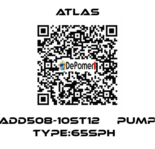 ADD508-10ST12     PUMP TYPE:65SPH   Atlas