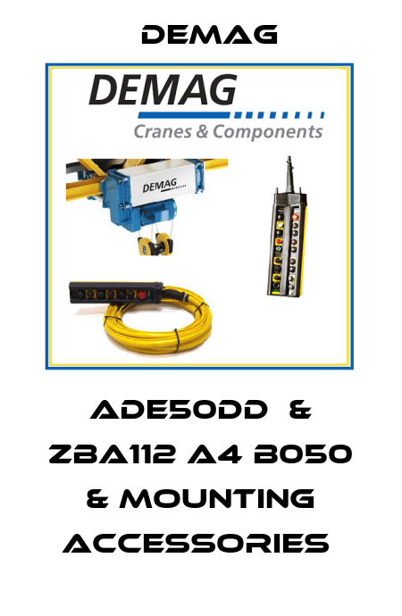 ADE50DD  & ZBA112 A4 B050 & MOUNTING ACCESSORIES  Demag