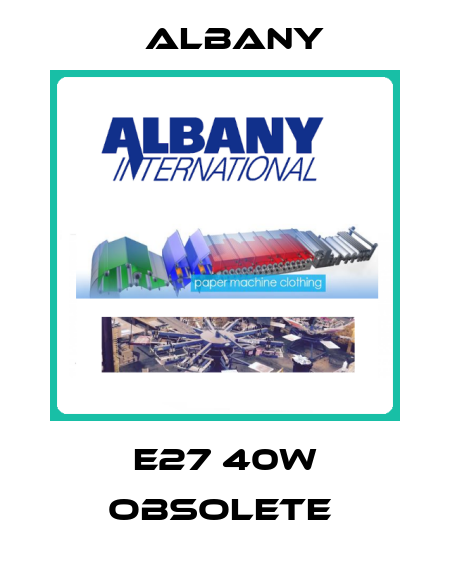 E27 40W obsolete  Albany