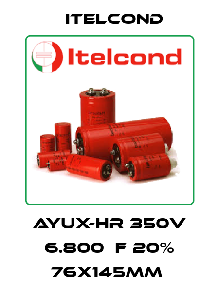 AYUX-HR 350V 6.800μF 20% 76x145mm  Itelcond
