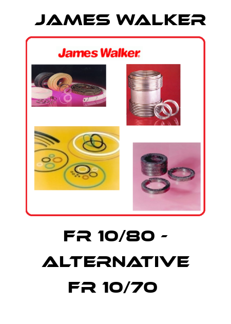 FR 10/80 - alternative FR 10/70  James Walker
