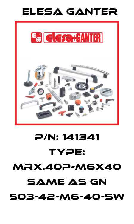 P/N: 141341 Type: MRX.40P-M6X40 same as GN 503-42-M6-40-SW Elesa Ganter