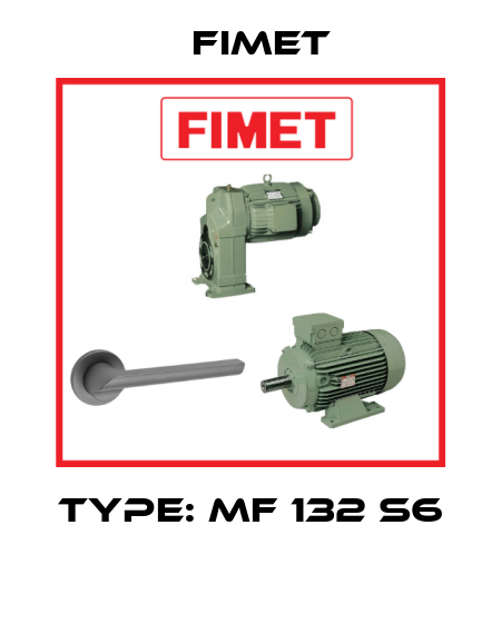 TYPE: MF 132 S6  Fimet