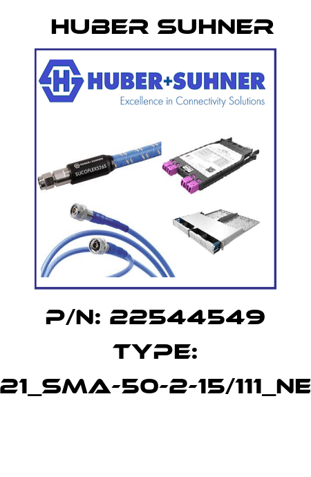 P/N: 22544549 Type: 21_SMA-50-2-15/111_NE  Huber Suhner