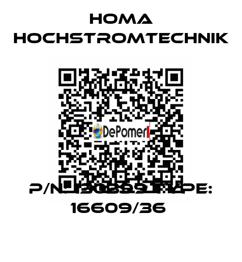 P/N: 130399 Type: 16609/36  HOMA Hochstromtechnik