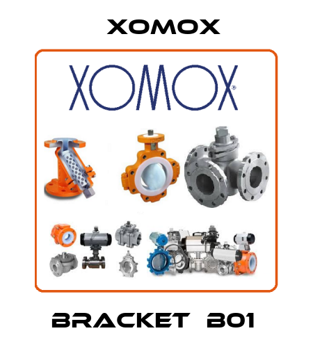 BRACKET  B01  Xomox