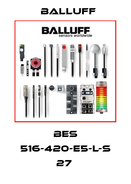 BES 516-420-E5-L-S 27  Balluff