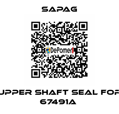 Upper shaft seal for 67491a  Sapag