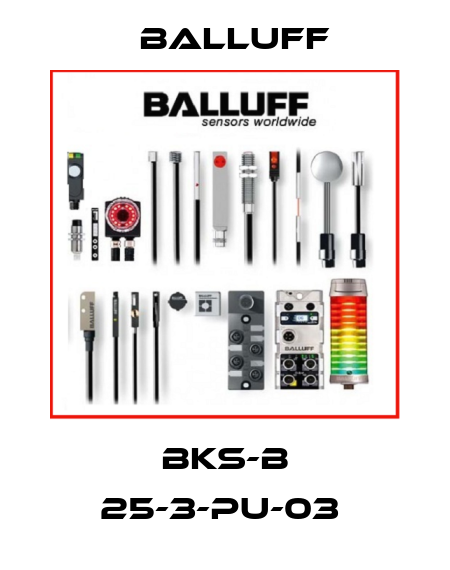 BKS-B 25-3-PU-03  Balluff
