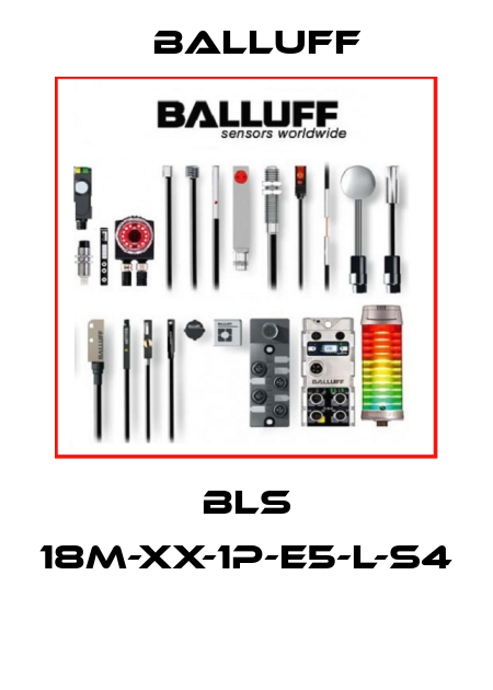 BLS 18M-XX-1P-E5-L-S4  Balluff