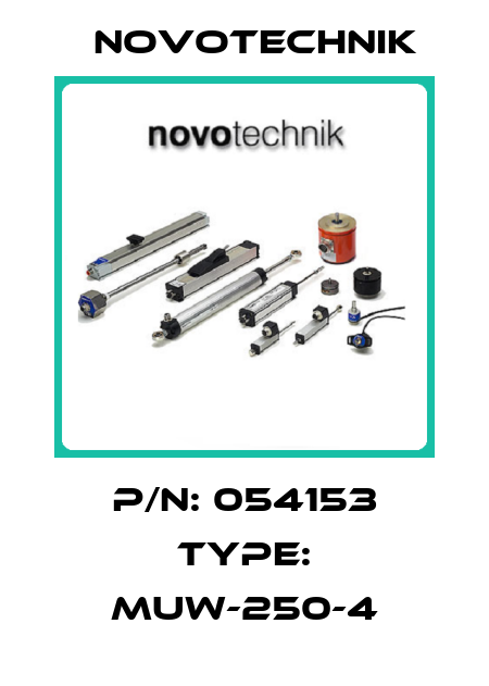 P/N: 054153 Type: MUW-250-4 Novotechnik