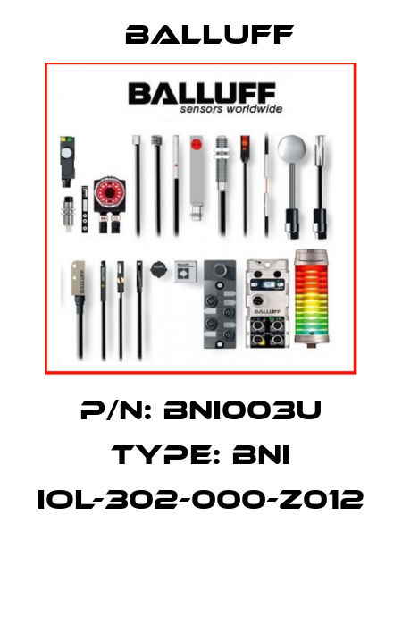 P/N: BNI003U Type: BNI IOL-302-000-Z012  Balluff