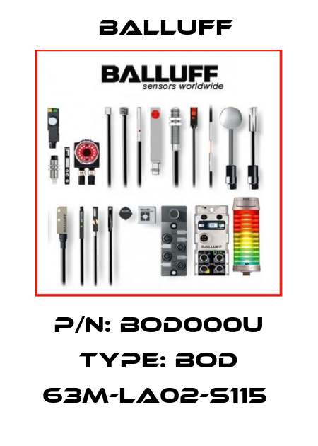 P/N: BOD000U Type: BOD 63M-LA02-S115  Balluff