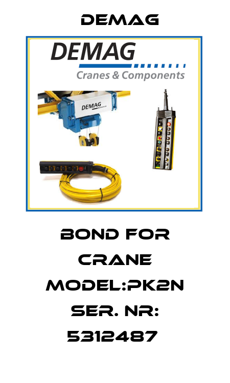 BOND FOR CRANE MODEL:PK2N SER. NR: 5312487  Demag